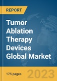 Tumor Ablation Therapy Devices Global Market Report 2024- Product Image