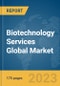 Biotechnology Services Global Market Report 2023 - Product Image