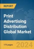 Print Advertising Distribution Global Market Report 2024- Product Image