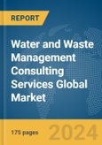 Water and Waste Management Consulting Services Global Market Report 2024- Product Image