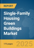 Single-Family Housing Green Buildings Market Report 2025- Product Image
