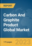 Carbon And Graphite Product Global Market Report 2024- Product Image