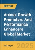 Animal Growth Promoters And Performance Enhancers Global Market Report 2024- Product Image