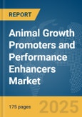 Animal Growth Promoters and Performance Enhancers Market Report 2025- Product Image