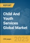 Child And Youth Services Global Market Report 2025 - Product Thumbnail Image