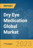 Dry Eye Medication Global Market Report 2023- Product Image
