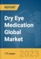 Dry Eye Medication Global Market Report 2023 - Product Thumbnail Image