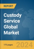 Custody Service Global Market Report 2024- Product Image