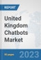 United Kingdom Chatbots Market: Prospects, Trends Analysis, Market Size and Forecasts up to 2030 - Product Thumbnail Image