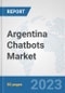 Argentina Chatbots Market: Prospects, Trends Analysis, Market Size and Forecasts up to 2030 - Product Thumbnail Image