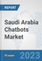 Saudi Arabia Chatbots Market: Prospects, Trends Analysis, Market Size and Forecasts up to 2030 - Product Thumbnail Image