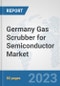 Germany Gas Scrubber for Semiconductor Market: Prospects, Trends Analysis, Market Size and Forecasts up to 2030 - Product Image