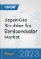 Japan Gas Scrubber for Semiconductor Market: Prospects, Trends Analysis, Market Size and Forecasts up to 2030 - Product Thumbnail Image