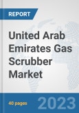 United Arab Emirates Gas Scrubber Market: Prospects, Trends Analysis, Market Size and Forecasts up to 2028- Product Image