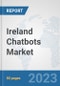 Ireland Chatbots Market: Prospects, Trends Analysis, Market Size and Forecasts up to 2030 - Product Thumbnail Image