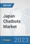Japan Chatbots Market: Prospects, Trends Analysis, Market Size and Forecasts up to 2030 - Product Thumbnail Image