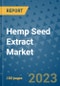Hemp Seed Extract Market Outlook in 2023 and Beyond: Market Size, Market Share, Growth Opportunities, Trends, Forecasts by Types, Applications and Companies to 2030 - Product Image