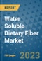 Water Soluble Dietary Fiber Market Outlook in 2023 and Beyond: Market Size, Market Share, Growth Opportunities, Trends, Forecasts by Types, Applications and Companies to 2030 - Product Image