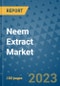 Neem Extract Market Outlook in 2023 and Beyond: Market Size, Market Share, Growth Opportunities, Trends, Forecasts by Types, Applications and Companies to 2030 - Product Image