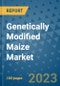 Genetically Modified Maize Market Size, Share, Trends, Outlook to 2030 - Analysis of Industry Dynamics, Growth Strategies, Companies, Types, Applications, and Countries Report - Product Image