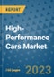 High-Performance Cars Market Outlook in 2023 and Beyond: Market Size, Market Share, Growth Opportunities, Trends, Forecasts by Types, Applications and Companies to 2030 - Product Image