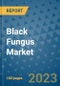 Black Fungus Market Outlook in 2023 and Beyond: Market Size, Market Share, Growth Opportunities, Trends, Forecasts by Types, Applications and Companies to 2030 - Product Image