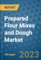 Prepared Flour Mixes and Dough Market Outlook in 2023 and Beyond: Market Size, Market Share, Growth Opportunities, Trends, Forecasts by Types, Applications and Companies to 2030 - Product Image