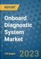 Onboard Diagnostic System Market Outlook in 2023 and Beyond: Market Size, Market Share, Growth Opportunities, Trends, Forecasts by Types, Applications and Companies to 2030 - Product Image