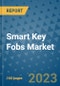 Smart Key Fobs Market Outlook in 2023 and Beyond: Market Size, Market Share, Growth Opportunities, Trends, Forecasts by Types, Applications and Companies to 2030 - Product Image