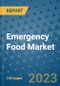 Emergency Food Market Outlook in 2023 and Beyond: Market Size, Market Share, Growth Opportunities, Trends, Forecasts by Types, Applications and Companies to 2030 - Product Image