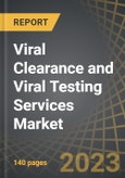 Viral Clearance and Viral Testing Services Market - Distribution by Scale of Operation, Method of Viral Clearance and Testing, End-User and Key Geographical Regions: Industry Trends and Global Forecasts, 2023-2035- Product Image
