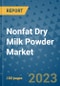 Nonfat Dry Milk Powder Market Outlook in 2023 and Beyond: Market Size, Market Share, Growth Opportunities, Trends, Forecasts by Types, Applications and Companies to 2030 - Product Image