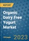 Organic Dairy Free Yogurt Market Outlook in 2023 and Beyond: Market Size, Market Share, Growth Opportunities, Trends, Forecasts by Types, Applications and Companies to 2030 - Product Image