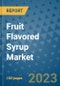 Fruit Flavored Syrup Market Outlook in 2023 and Beyond: Market Size, Market Share, Growth Opportunities, Trends, Forecasts by Types, Applications and Companies to 2030 - Product Image