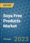 Soya Free Products Market Outlook in 2023 and Beyond: Market Size, Market Share, Growth Opportunities, Trends, Forecasts by Types, Applications and Companies to 2030 - Product Image