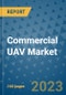 Commercial UAV Market Outlook in 2023 and Beyond: Market Size, Market Share, Growth Opportunities, Trends, Forecasts by Types, Applications and Companies to 2030 - Product Image