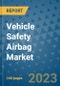 Vehicle Safety Airbag Market Outlook in 2023 and Beyond: Market Size, Market Share, Growth Opportunities, Trends, Forecasts by Types, Applications and Companies to 2030 - Product Image