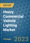 Heavy Commercial Vehicle Lighting Market Outlook in 2023 and Beyond: Market Size, Market Share, Growth Opportunities, Trends, Forecasts by Types, Applications and Companies to 2030 - Product Image