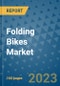 Folding Bikes Market Outlook in 2023 and Beyond: Market Size, Market Share, Growth Opportunities, Trends, Forecasts by Types, Applications and Companies to 2030 - Product Image