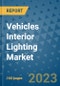 Vehicles Interior Lighting Market Outlook in 2023 and Beyond: Market Size, Market Share, Growth Opportunities, Trends, Forecasts by Types, Applications and Companies to 2030 - Product Image