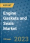 Engine Gaskets and Seals Market Outlook in 2023 and Beyond: Market Size, Market Share, Growth Opportunities, Trends, Forecasts by Types, Applications and Companies to 2030 - Product Image