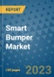 Smart Bumper Market Outlook in 2023 and Beyond: Market Size, Market Share, Growth Opportunities, Trends, Forecasts by Types, Applications and Companies to 2030 - Product Image