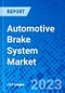 Automotive Brake System Market, By Product Type, By Brake Pad Material Type, By Sales Channel, By Vehicle Type, and By Geography - Size, Share, Outlook, and Opportunity Analysis, 2022 - 2030 - Product Image