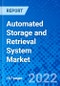 Automated Storage and Retrieval System Market, By Type, By Function, By Industry Vertical, and By Geography - Size, Share, Outlook, and Opportunity Analysis, 2022 - 2030 - Product Image