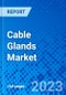 Cable Glands Market, By Type, By Cable Type, By Material Type, By End-User Industry, and By Geography - Size, Share, Outlook, and Opportunity Analysis, 2022 - 2030 - Product Image