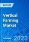 Vertical Farming Market, By Growth Mechanism, By Structure, By component, By Crop, and By Geography - Size, Share, Outlook, and Opportunity Analysis, 2022 - 2030 - Product Image
