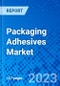 Packaging Adhesives Market, By Technology, By Application, and By Region - Size, Share, Outlook, and Opportunity Analysis, 2022 - 2030 - Product Image