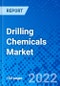 Drilling Chemicals Market, By Chemicals, By Base Fluid Type, By Application, and By Region - Size, Share, Outlook, and Opportunity Analysis, 2022 - 2030 - Product Image