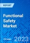 Functional Safety Market, By Device Type, By Safety Systems, By End-User Industry, By Region - Size, Share, Outlook, and Opportunity Analysis, 2022 - 2030 - Product Image