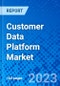 Customer Data Platform Market, By Deployment Mode, By Organization Size, By End User, And By Region - Size, Share, Outlook, and Opportunity Analysis, 2022 - 2030 - Product Image